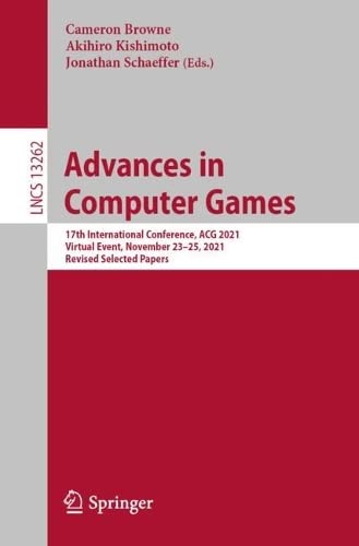 Advances in Computer Games: 17th International Conference, ACG 2021, Virtual Event, November 23–25, 2021, Revised Selected Papers (Lecture Notes in Computer Science, 13262) (PDF/EPUB Version)