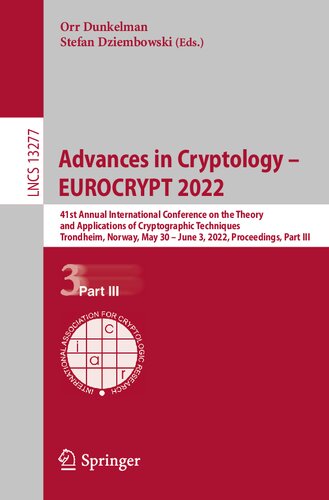 Advances in Cryptology – EUROCRYPT 2022: 41st Annual International Conference on the Theory and Applications of Cryptographic Techniques, Trondheim, ... (Lecture Notes in Computer Science, 13277) (PDF/EPUB Version)