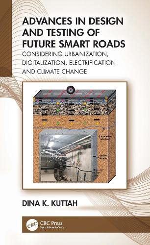 Advances in Design and Testing of Future Smart Roads: Considering Urbanization, Digitalization, Electrification and Climate Change (PDF/EPUB Version)