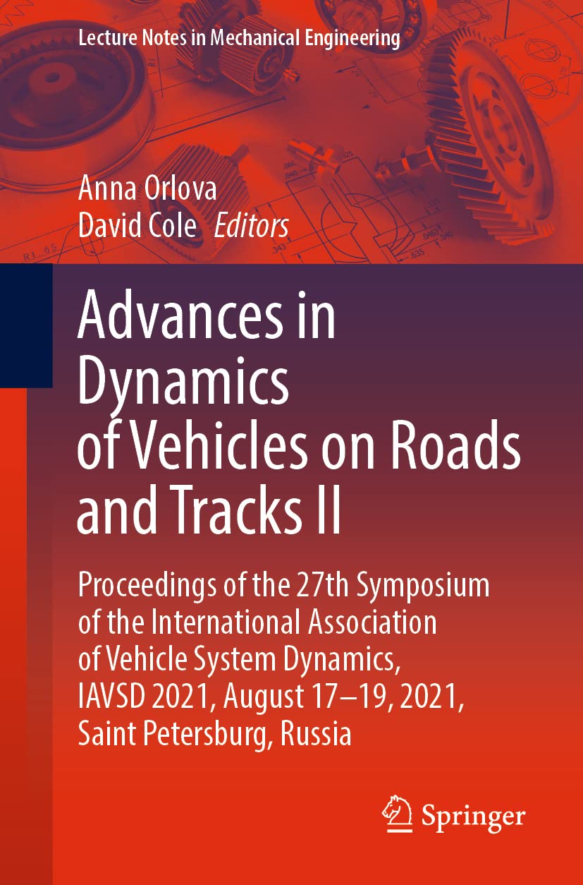 Advances in Dynamics of Vehicles on Roads and Tracks II: Proceedings of the 27th Symposium of the International Association of Vehicle System ... (Lecture Notes in Mechanical Engineering) (PDF/EPUB Version)