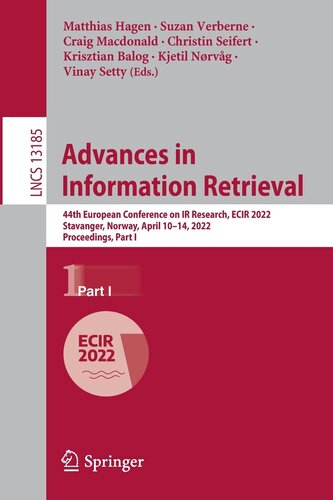 Advances in Information Retrieval: 44th European Conference on IR Research, ECIR 2022, Stavanger, Norway, April 10–14, 2022, Proceedings, Part I (Lecture Notes in Computer Science, 13185) (PDF/EPUB Version)