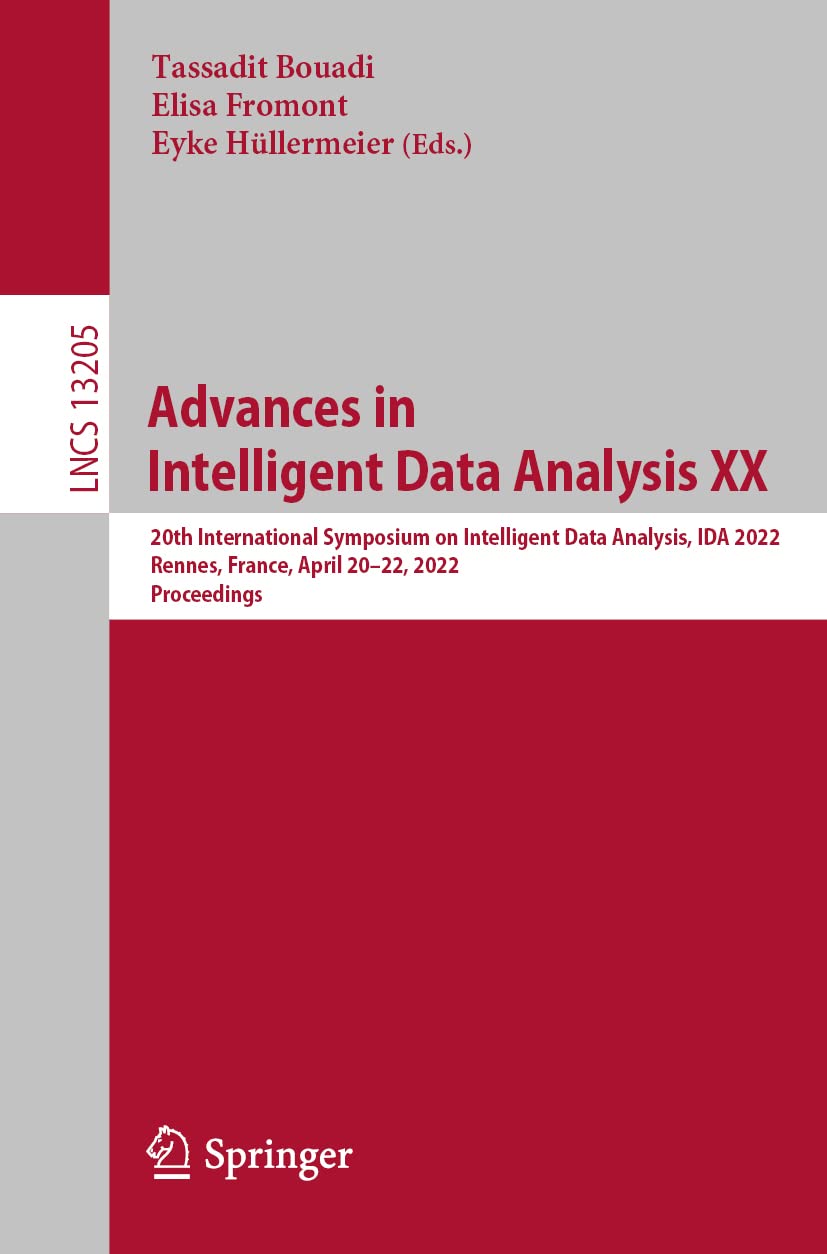 Advances in Intelligent Data Analysis XX: 20th International Symposium on Intelligent Data Analysis, IDA 2022, Rennes, France, April 20–22, 2022, Proceedings (PDF/EPUB Version)