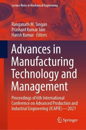 Advances in Manufacturing Technology and Management: Proceedings of 6th International Conference on Advanced Production and Industrial Engineering (ICAPIE)—2021 (PDF/EPUB Version)