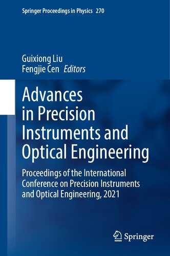 Advances in Precision Instruments and Optical Engineering: Proceedings of the International Conference on Precision Instruments and Optical Engineering, 2021 (Springer Proceedings in Physics, 270) (PDF/EPUB Version)