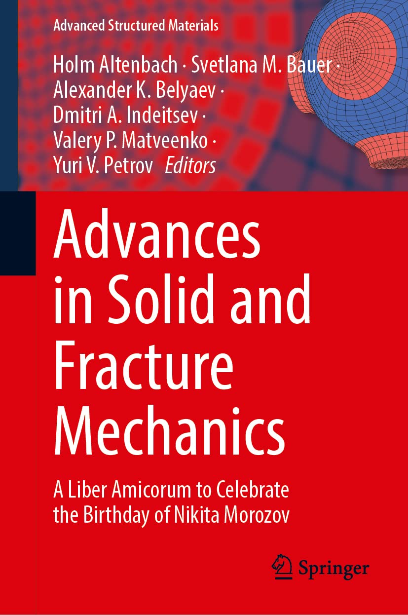 Advances in Solid and Fracture Mechanics: A Liber Amicorum to Celebrate the Birthday of Nikita Morozov (PDF/EPUB Version)