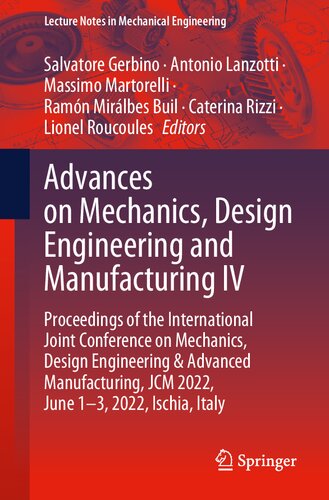 Advances on Mechanics, Design Engineering and Manufacturing IV: Proceedings of the International Joint Conference on Mechanics, Design Engineering & Advanced Manufacturing, JCM 2022, June 1–3, 2022, Ischia, Italy (PDF/EPUB Version)