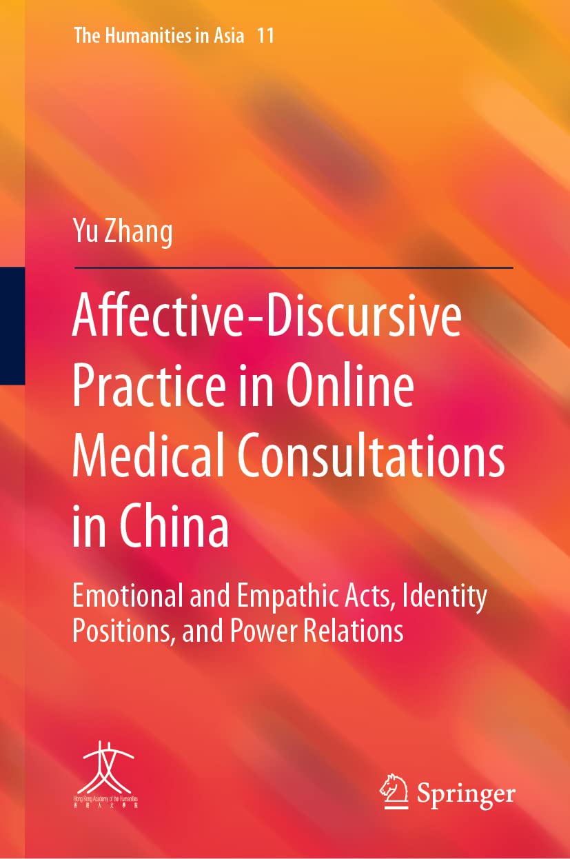 Affective-Discursive Practice in Online Medical Consultations in China: Emotional and Empathic Acts, Identity Positions, and Power Relations (PDF/EPUB Version)