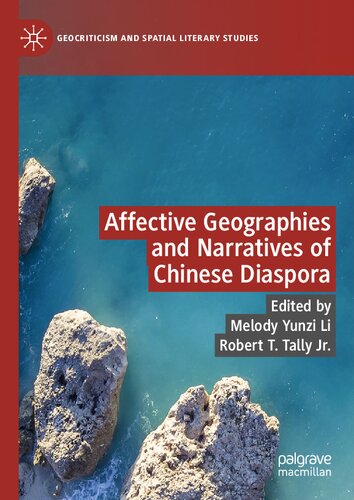 Affective Geographies and Narratives of Chinese Diaspora (Geocriticism and Spatial Literary Studies) (PDF/EPUB Version)