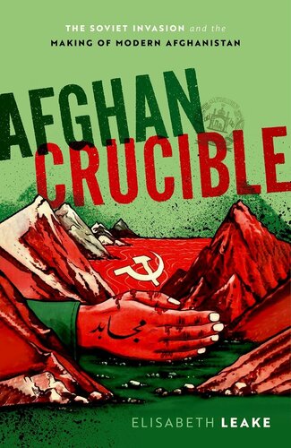 Afghan Crucible : The Soviet Invasion and the Making of Modern Afghanistan (PDF/EPUB Version)