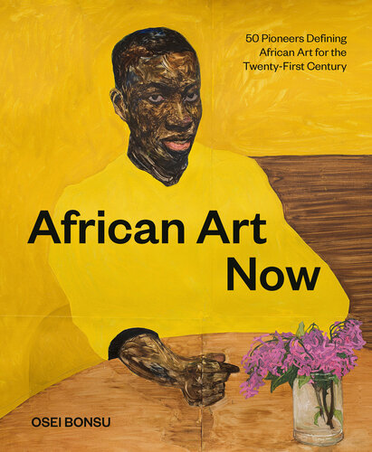 African Art Now: 50 Pioneers Defining African Art for the Twenty-First Century (PDF/EPUB Version)