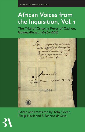 African Voices from the Inquisition, Vol. 1: The Trial of Crispina Peres of Cacheu, Guinea-Bissau (1646-1668) (PDF/EPUB Version)