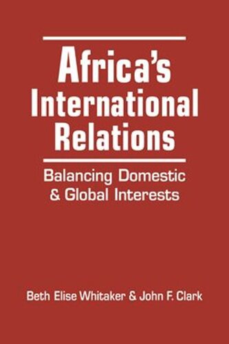 Africas International Relations: Balancing Domestic and Global Interests (PDF/EPUB Version)