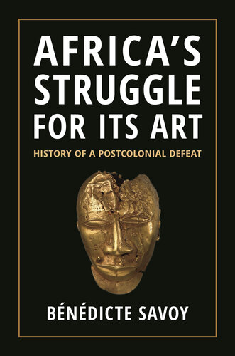 Africa's Struggle for Its Art: History of a Postcolonial Defeat (PDF/EPUB Version)