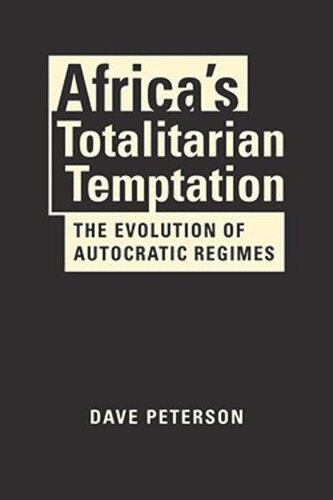 Africas Totalitarian Temptation: The Evolution of Autocratic Regimes (PDF/EPUB Version)