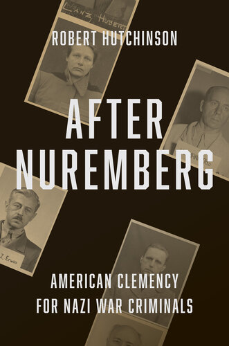 After Nuremberg: American Clemency for Nazi War Criminals (PDF/EPUB Version)