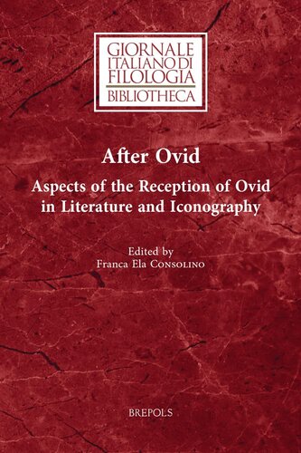 After Ovid: Aspects of the Reception of Ovid in Literature and Iconography (Giornale Italiano Di Filologia - Bibliotheca, 28) (English and Italian Edition) (PDF/EPUB Version)