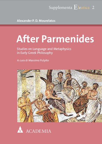 After Parmenides: Studies on Language and Metaphysics in Early Greek Philosophy (PDF/EPUB Version)