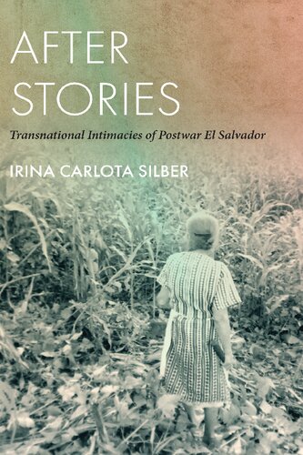 After Stories: Transnational Intimacies of Postwar El Salvador (PDF/EPUB Version)