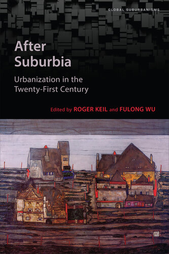 After Suburbia: Urbanization in the Twenty-First Century (Global Suburbanisms) (PDF/EPUB Version)