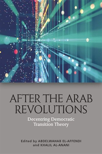 After the Arab Revolutions: Decentring Democratic Transition Theory (PDF/EPUB Version)
