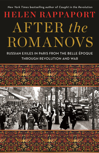 After the Romanovs: Russian Exiles in Paris Between the Wars (PDF/EPUB Version)