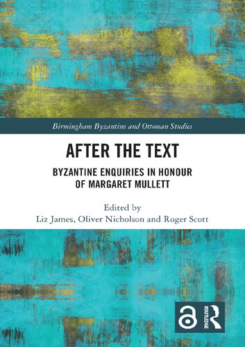 After the Text: Byzantine Enquiries in Honour of Margaret Mullett (PDF/EPUB Version)