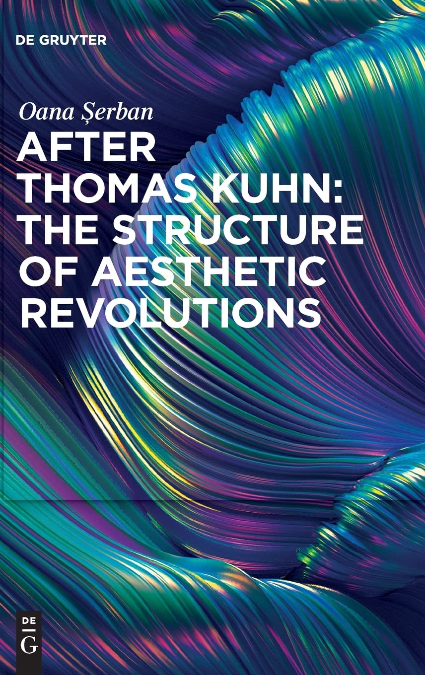 After Thomas Kuhn: The Structure of Aesthetic Revolutions (PDF/EPUB Version)