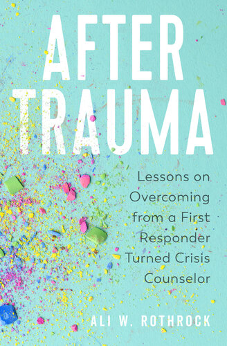After Trauma: Lessons on Overcoming from a First Responder Turned Crisis Counselor (PDF/EPUB Version)