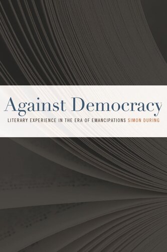 Against Democracy: Literary Experience in the Era of Emancipations (PDF/EPUB Version)
