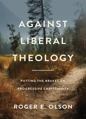 Against Liberal Theology: Putting the Brakes on Progressive Christianity (PDF/EPUB Version)
