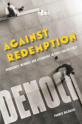 Against Redemption: Democracy, Memory, and Literature in Post-Fascist Italy (PDF/EPUB Version)