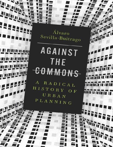 Against the commons: a radical history of urban planning (PDF/EPUB Version)
