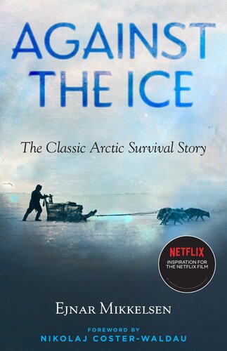 Against the Ice : The Classic Arctic Survival Story (PDF/EPUB Version)
