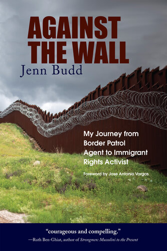 Against the Wall: My Journey from Border Patrol Agent to Immigrant Rights Activist (PDF/EPUB Version)