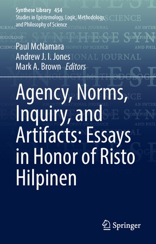 Agency, Norms, Inquiry, and Artifacts: Essays in Honor of Risto Hilpinen (Synthese Library, 454) (PDF/EPUB Version)