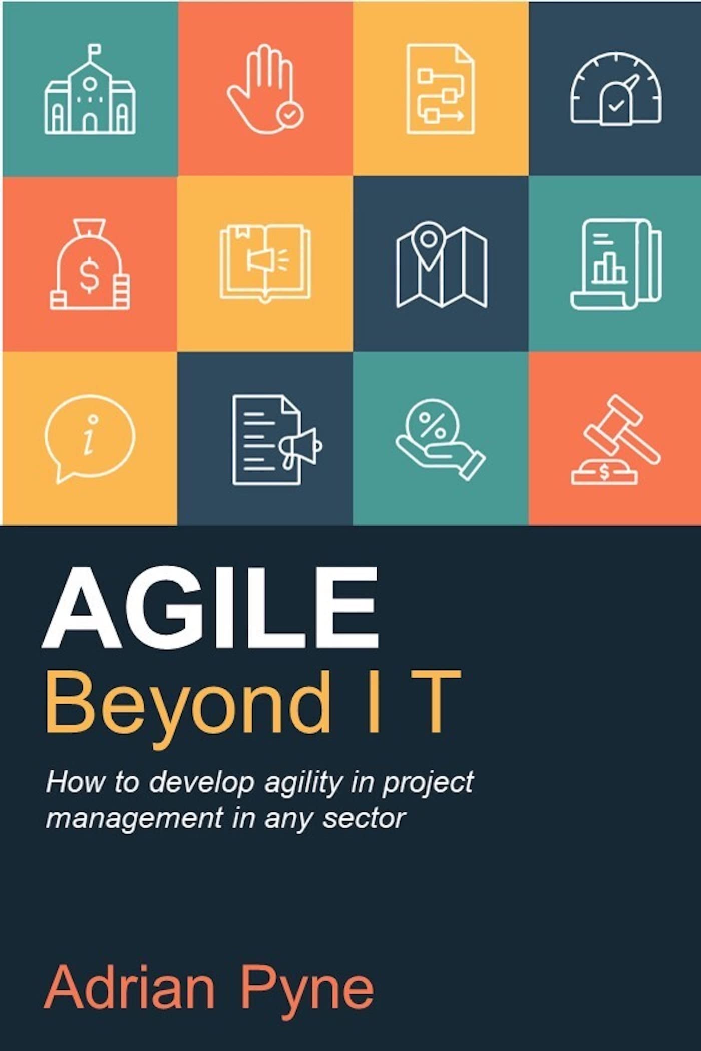Agile Beyond IT: How to develop agility in project management in any sector (PDF/EPUB Version)