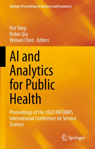 AI and Analytics for Public Health: Proceedings of the 2020 INFORMS International Conference on Service Science (Springer Proceedings in Business and Economics) (PDF/EPUB Version)