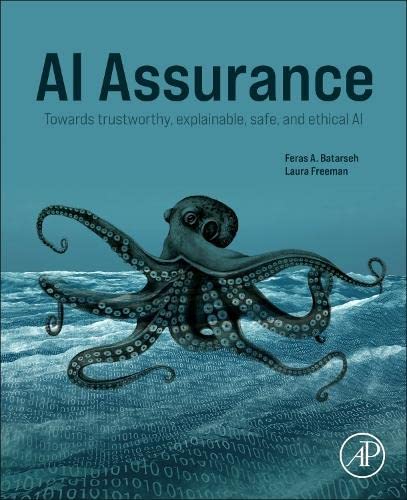 AI Assurance: Towards Trustworthy, Explainable, Safe, and Ethical AI (PDF/EPUB Version)