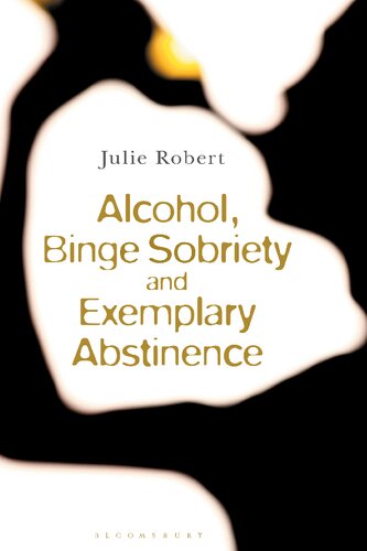 Alcohol, Binge Sobriety and Exemplary Abstinence (PDF/EPUB Version)