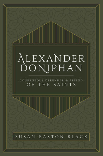 Alexander Doniphan: Courageous Defender and Friend of the Saints (PDF/EPUB Version)