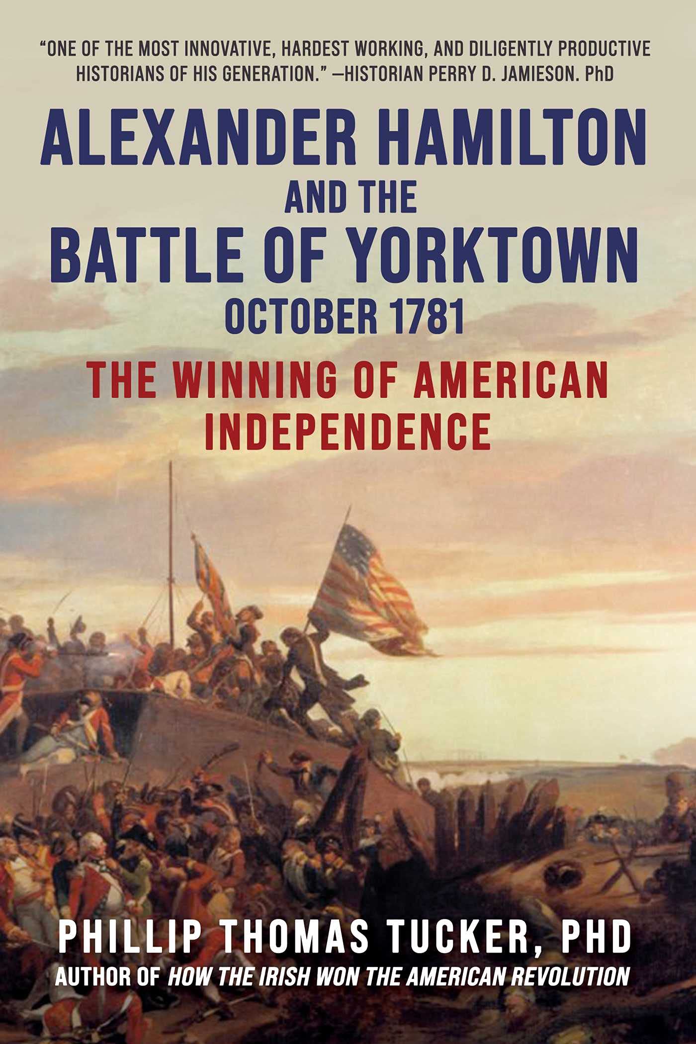 Alexander Hamilton and the Battle of Yorktown, October 1781: The Winning of American Independence (PDF/EPUB Version)