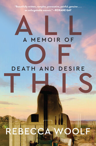 All of This: A Memoir of Death and Desire (PDF/EPUB Version)