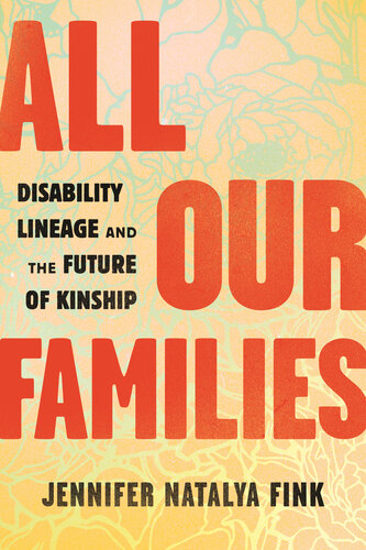 All Our Families: Disability Lineage and the Future of Kinship (PDF/EPUB Version)