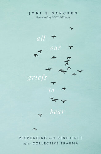All Our Griefs to Bear: Responding with Resilience after Collective Trauma (PDF/EPUB Version)