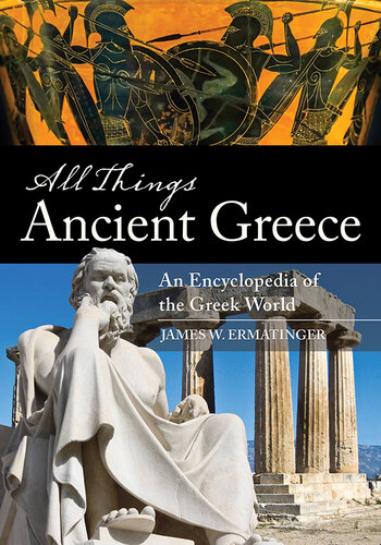 All Things Ancient Greece: An Encyclopedia of the Greek World [2 Volumes] (PDF/EPUB Version)