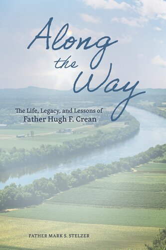 Along the Way: The Life, Lessons, and Legacy of Father Hugh F. Crean (PDF/EPUB Version)