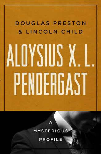 Aloysius X. L. Pendergast: A Mysterious Profile (PDF/EPUB Version)
