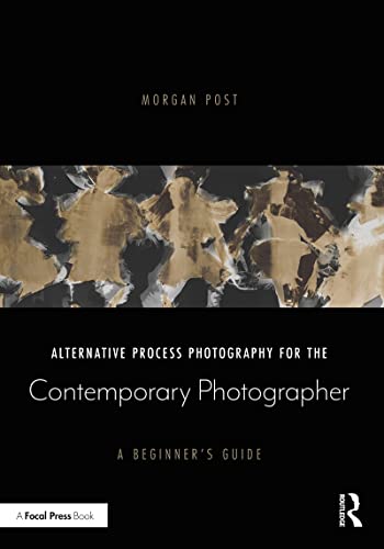 Alternative Process Photography for the Contemporary Photographer: A Beginner's Guide (PDF/EPUB Version)