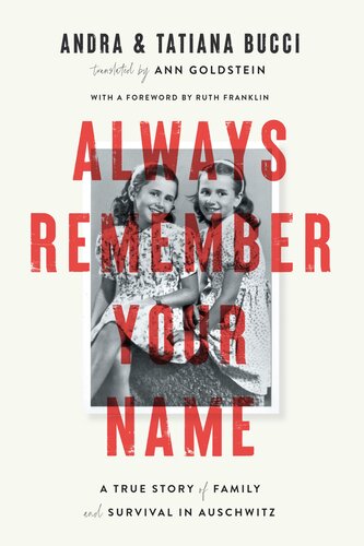 Always remember your name : a true story of family and survival in Auschwitz (PDF/EPUB Version)