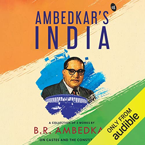 Ambedkar's India: A Collection of 3 Works by BR Ambedkar on Castes and the Constitution (PDF/EPUB Version)